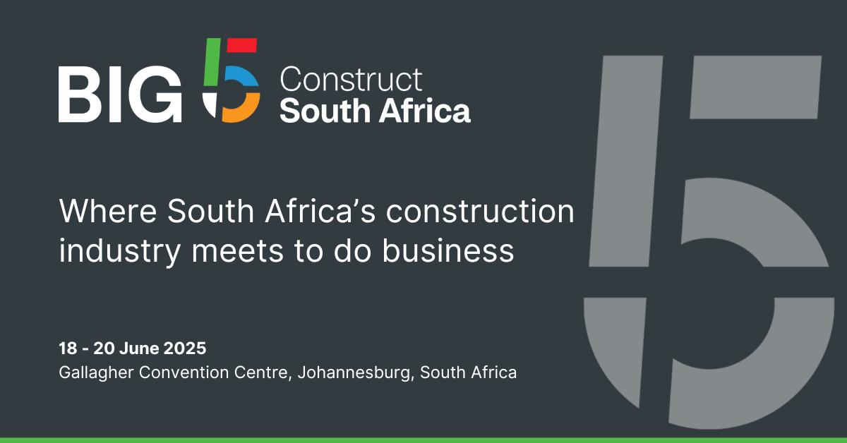 Big 5 Construct South Africa | 18 - 20 June 2025 | Construction Expo | Gallagher Convention Centre, Johannesburg, South Africa